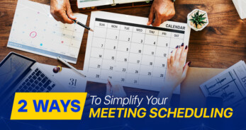 2 Ways To Simplify Your Meeting Scheduling