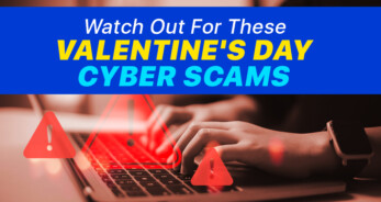 Watch Out For These Valentine’s Day Cyber Scams